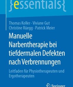 Manuelle Narbentherapie bei tiefdermalen Defekten nach Verbrennungen: Leitfaden für Physiotherapeuten und Ergotherapeuten eBook