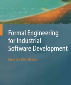 Formal Engineering for Industrial Software Development: Using the SOFL Method eBook
