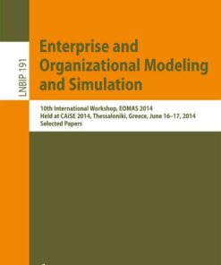Enterprise and Organizational Modeling and Simulation: 10th International Workshop, EOMAS 2014, Held at CAiSE 2014, Thessaloniki, Greece, June 16-17, 2014, Selected Papers eBook