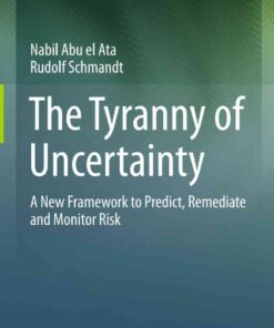 The Tyranny of Uncertainty: A New Framework to Predict, Remediate and Monitor Risk eBook