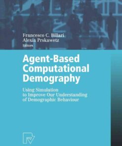 Agent-Based Computational Demography: Using Simulation to Improve Our Understanding of Demographic Behaviour eBook