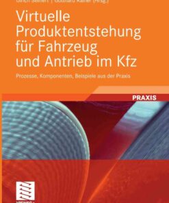 Virtuelle Produktentstehung für Fahrzeug und Antrieb im Kfz: Prozesse, Komponenten, Beispiele aus der Praxis eBook