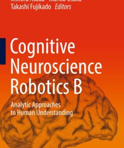 Cognitive Neuroscience Robotics B: Analytic Approaches to Human Understanding eBook