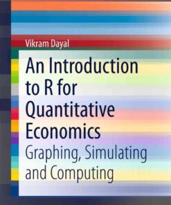 An Introduction to R for Quantitative Economics: Graphing, Simulating and Computing eBook