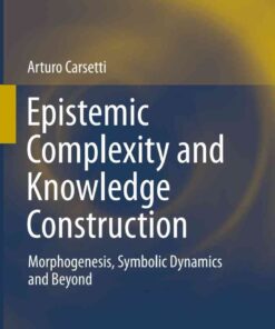Epistemic Complexity and Knowledge Construction: Morphogenesis, symbolic dynamics and beyond eBook