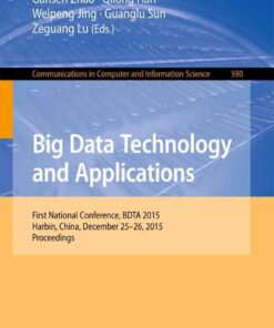 Big Data Technology and Applications: First National Conference, BDTA 2015, Harbin, China, December 25-26, 2015. Proceedings eBook