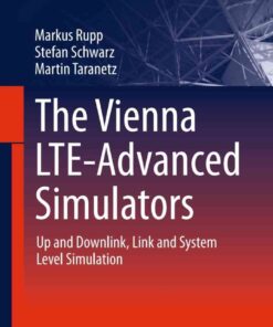 The Vienna LTE-Advanced Simulators: Up and Downlink, Link and System Level Simulation eBook