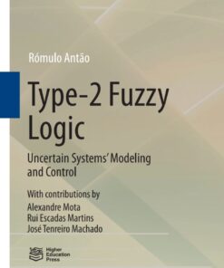 Type-2 Fuzzy Logic: Uncertain Systems’ Modeling and Control eBook