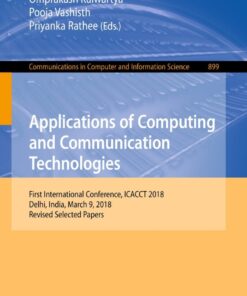 Applications of Computing and Communication Technologies: First International Conference, ICACCT 2018, Delhi, India, March 9, 2018, Revised Selected Papers eBook