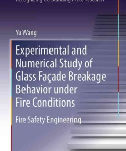 Experimental and Numerical Study of Glass Façade Breakage Behavior under Fire Safety Engineering eBook