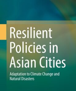 Resilient Policies in Asian Cities: Adaptation to Climate Change and Natural Disasters eBook