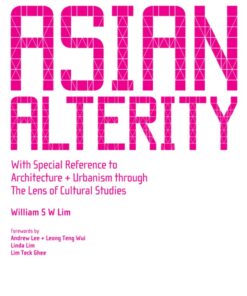 Asian Alterity: With Special Reference To Architecture And Urbanism Through The Lens Of Cultural Studies eBook