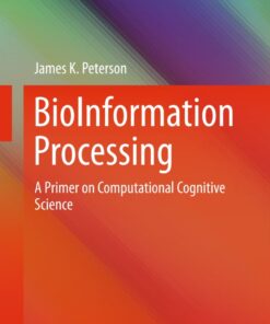 BioInformation Processing: A Primer on Computational Cognitive Science eBook