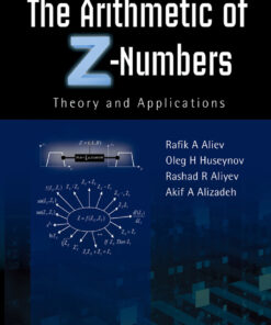 ARITHMETIC OF Z-NUMBERS, THE:THEORY AND APPLICATIONS: Theory and Applications eBook