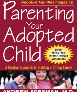 Parenting Your Adopted Child: A Positive Approach to Building a Strong Family eBook