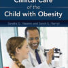 Clinical Care of the Child with Obesity: A Learner's and Teacher's Guide eBook