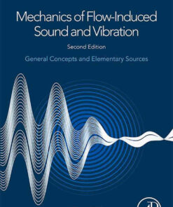 Mechanics of Flow-Induced Sound and Vibration, Volume 1: General Concepts and Elementary Sources eBook