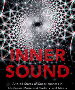 Inner Sound: Altered States of Consciousness in Electronic Music and Audio-Visual Media eBook