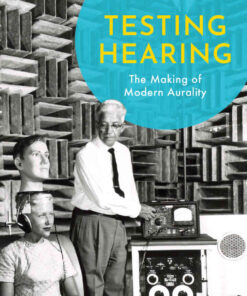 Testing Hearing: The Making of Modern Aurality eBook