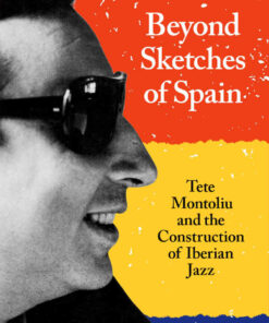 Beyond Sketches of Spain: Tete Montoliu and the Construction of Iberian Jazz eBook