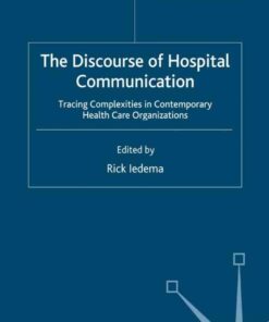 The Discourse of Hospital Communication: Tracing Complexities in Contemporary Health Organizations eBook