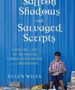 Saffron Shadows and Salvaged Scripts: Literary Life in Myanmar Under Censorship and in Transition eBook