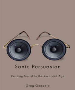 Sonic Persuasion: Reading Sound in the Recorded Age eBook