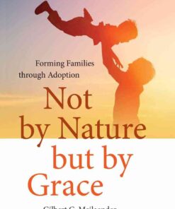 Not by Nature but by Grace: Forming Families through Adoption eBook