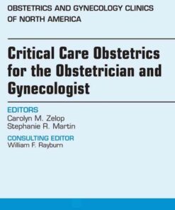 Critical Care Obstetrics for the Obstetrician and Gynecologist, An Issue of Obstetrics and Gynecology Clinics of North America eBook