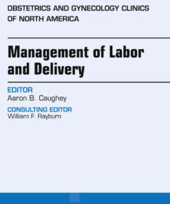 Management of Labor and Delivery, An Issue of Obstetrics and Gynecology Clinics eBook