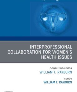 Interprofessional Collaboration for Women’s Health Issues, An Issue of Obstetrics and Gynecology Clinics eBook