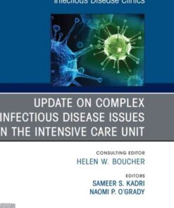 Update on Complex Infectious Disease Issues in the Intensive Care Unit, An Issue of Infectious Disease Clinics of North America eBook