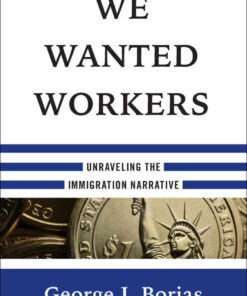 We Wanted Workers: Unraveling the Immigration Narrative eBook