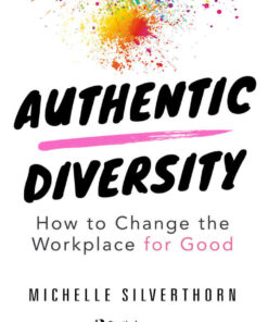 Authentic Diversity: How to Change the Workplace for Good eBook