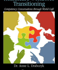 Healthcare Workforce Transitioning: Competency Conversations through World Café eBook