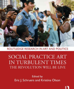 Social Practice Art in Turbulent Times: The Revolution Will Be Live eBook