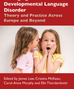 Managing Children with Developmental Language Disorder: Theory and Practice Across Europe and Beyond eBook