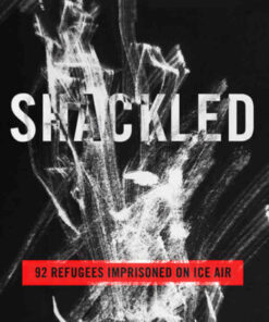 Shackled: 92 Refugees Imprisoned on ICE Air eBook