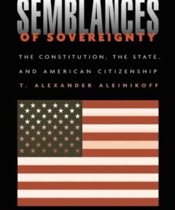 Semblances of Sovereignty: The Constitution, the State, and American Citizenship eBook