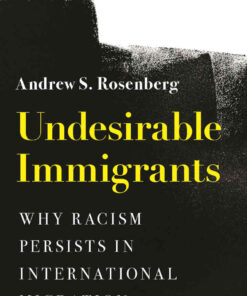 Undesirable Immigrants: Why Racism Persists in International Migration eBook