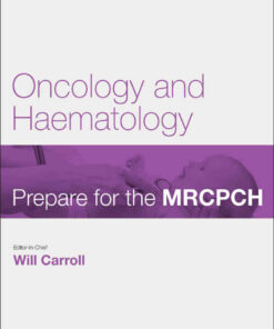 Oncology & Haematology: Prepare for the MRCPCH. Key Articles from the Paediatrics & Child Health journal eBook