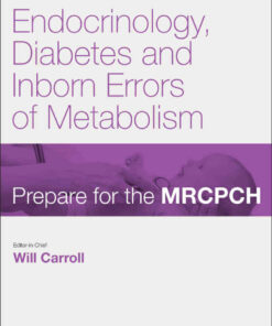 Endocrinology, Diabetes & Inborn Errors of Metabolism: Prepare for the MRCPCH. Key Articles from the Paediatrics & Child Health journal eBook