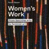 Women's Work: From feminine arts to feminist art eBook