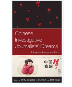 Chinese Investigative Journalists' Dreams: Autonomy, Agency, and Voice eBook