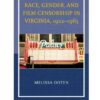 Race, Gender, and Film Censorship in Virginia, 1922–1965 eBook