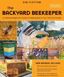 The Backyard Beekeeper: An Absolute Beginner's Guide to Keeping Bees in Your Yard and Garden eBook