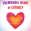 The Vulnerable Heart of Literacy: Centering Trauma as Powerful Pedagogy eBook