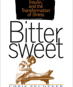 Bittersweet: Diabetes, Insulin, and the Transformation of Illness eBook