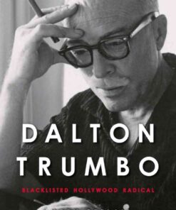 Dalton Trumbo: Blacklisted Hollywood Radical eBook