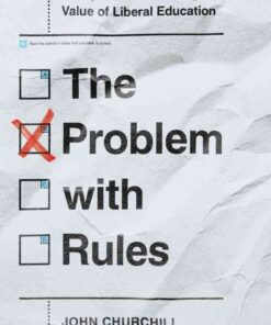 The Problem with Rules: Essays on the Meaning and Value of Liberal Education eBook